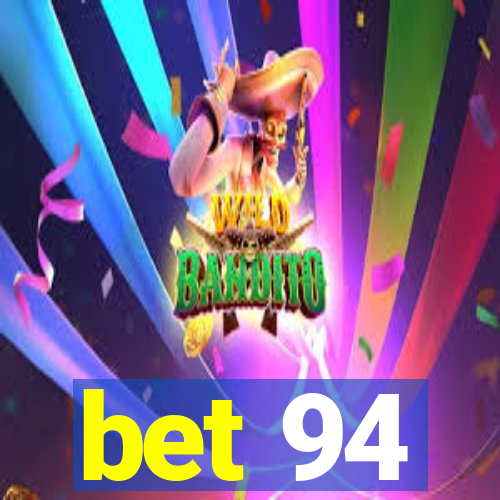 bet 94